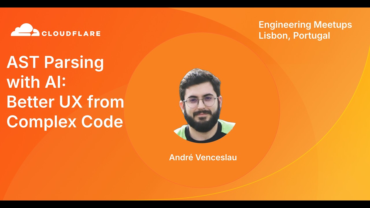 AST Parsing with AI: Better UX from Complex Code | Cloudflare Engineering Meetup Lisbon thumbnail