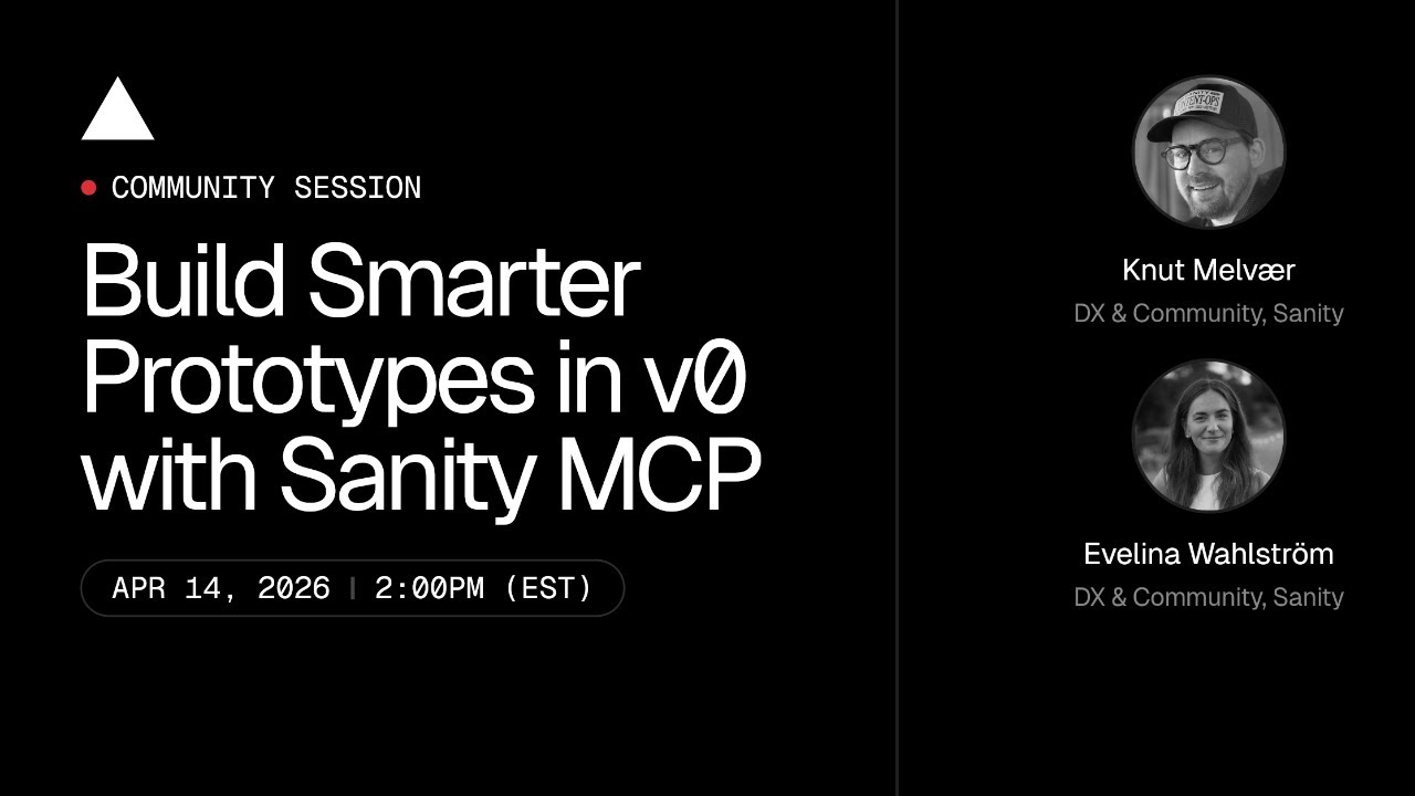 Community Session: Build Smarter Prototypes in v0 with Sanity MCP thumbnail