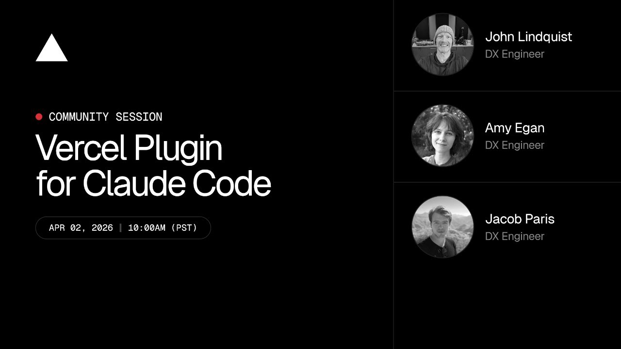 ▲ Community Session: Vercel plugin for Claude Code thumbnail