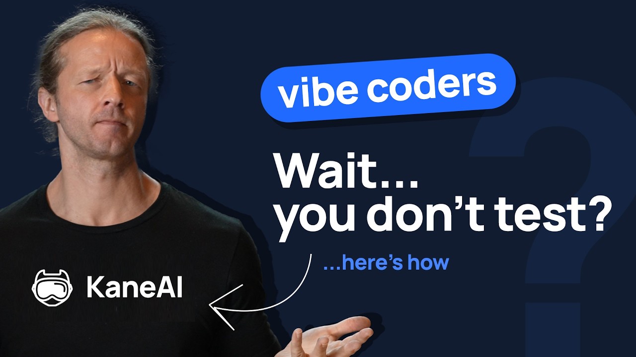 KaneAI - The Answer to Vibe Coders who Don't Test! thumbnail
