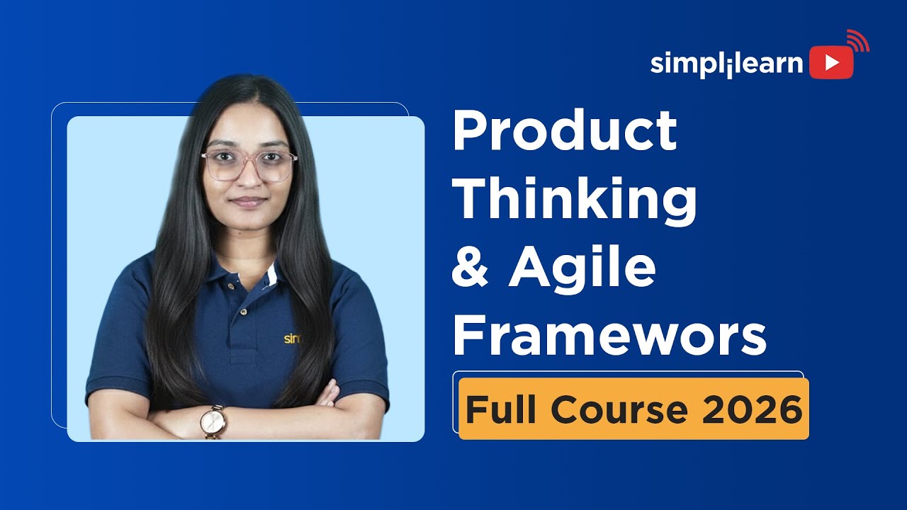 Product Thinking And Agile Frameworks Full Course 2026 | Product Thinking Tutorial | Simplilearn thumbnail