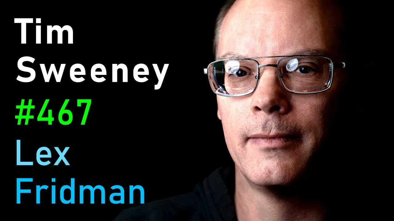 Tim Sweeney: Fortnite, Unreal Engine, and the Future of Gaming | Lex Fridman Podcast #467 thumbnail