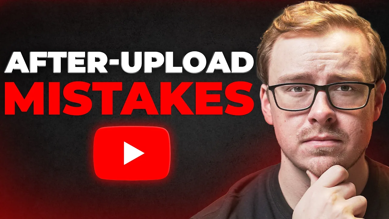 5 Mistakes You NEED To Avoid AFTER Uploading A YouTube Video thumbnail