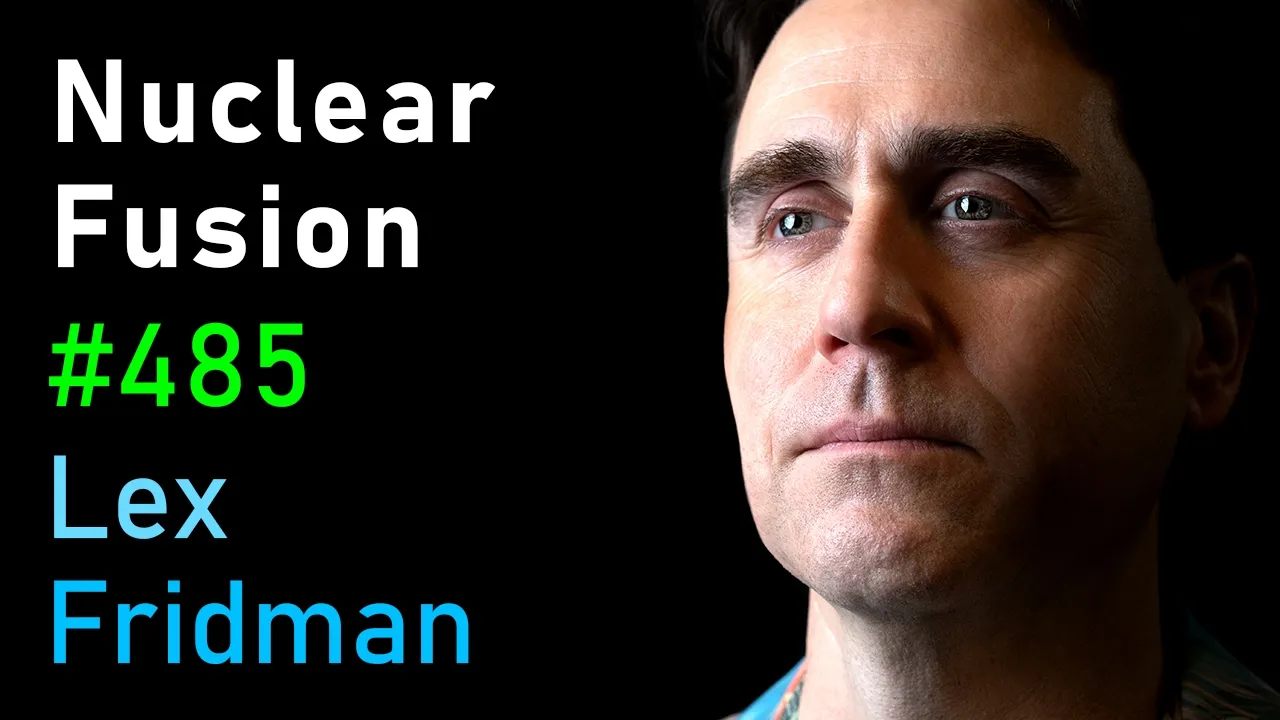 David Kirtley: Nuclear Fusion, Plasma Physics, and the Future of Energy | Lex Fridman Podcast #485 thumbnail