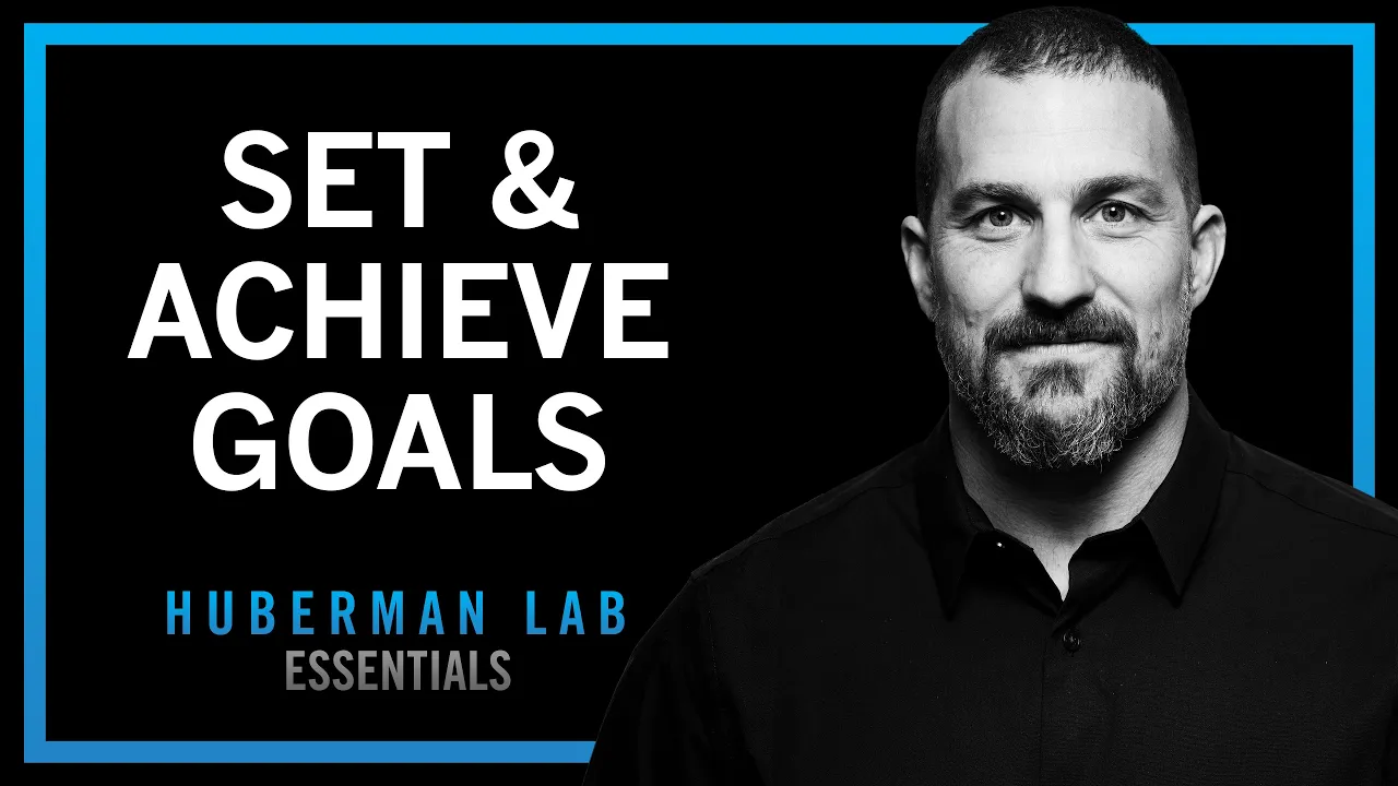 How to Set & Achieve Goals | Huberman Lab Essentials thumbnail