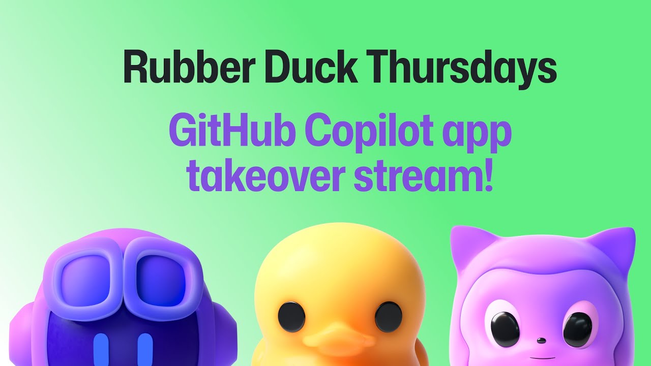 GitHub Copilot App Launch - Rubber Duck Takeover! thumbnail